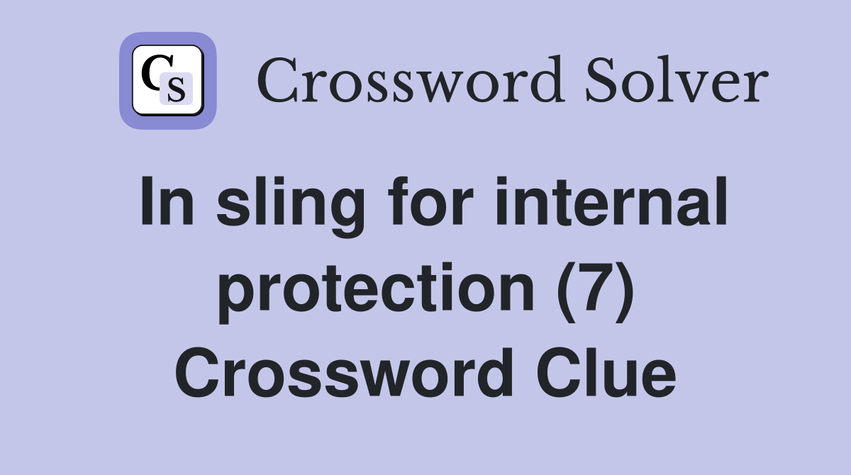 In sling for internal protection (7) Crossword Clue Answers